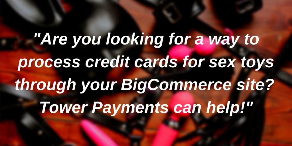 bigcommerce sex toy credit card processing - Tower Payments Content Image